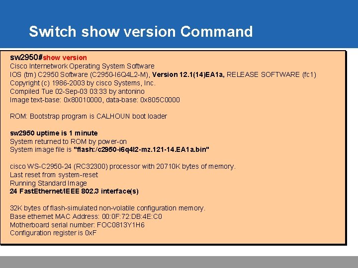 Switch show version Command sw 2950#show version Cisco Internetwork Operating System Software IOS (tm)