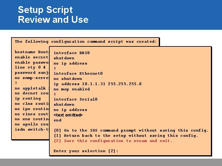 Setup Script Review and Use The following configuration command script was created: hostname Routerinterface