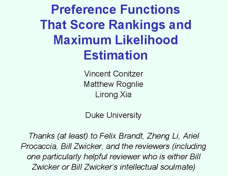 Preference Functions That Score Rankings and Maximum Likelihood Estimation Vincent Conitzer Matthew Rognlie Lirong