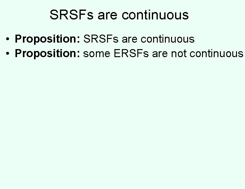 SRSFs are continuous • Proposition: some ERSFs are not continuous 