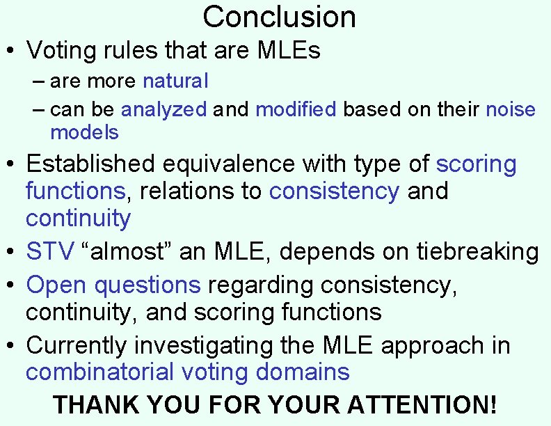 Conclusion • Voting rules that are MLEs – are more natural – can be