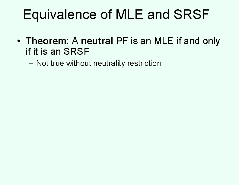 Equivalence of MLE and SRSF • Theorem: A neutral PF is an MLE if