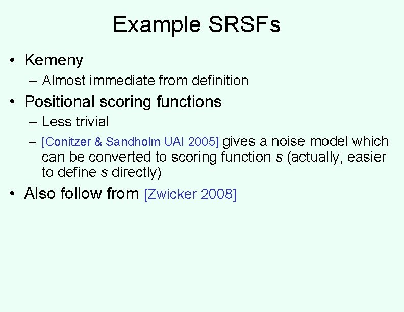 Example SRSFs • Kemeny – Almost immediate from definition • Positional scoring functions –