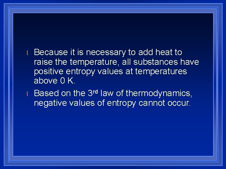 l l Because it is necessary to add heat to raise the temperature, all