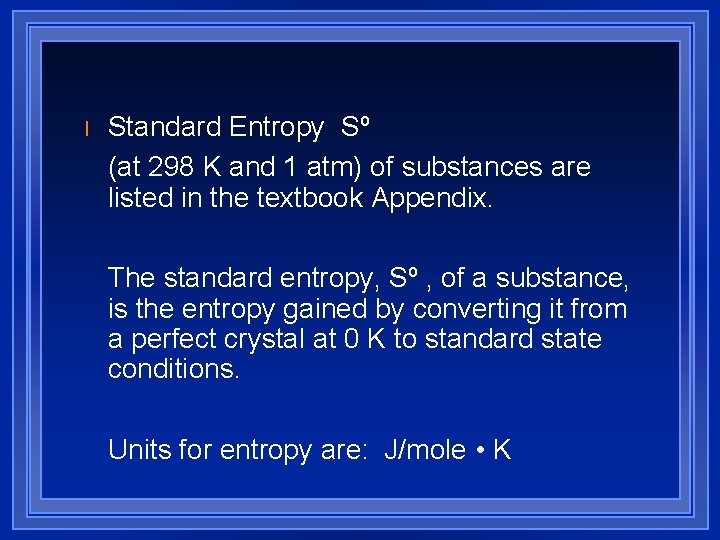 l Standard Entropy Sº (at 298 K and 1 atm) of substances are listed