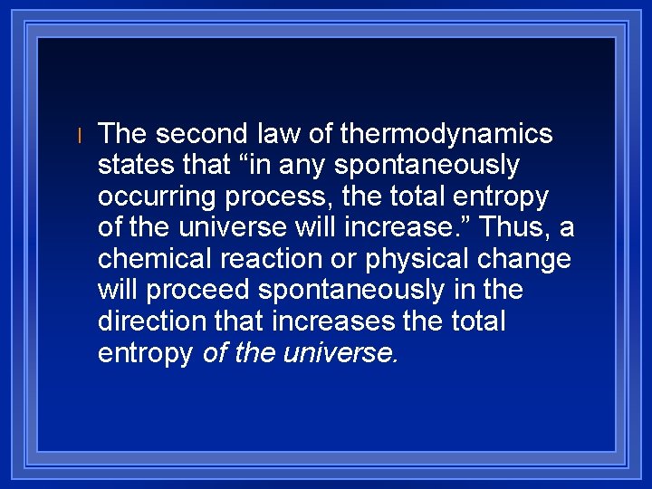 l The second law of thermodynamics states that “in any spontaneously occurring process, the