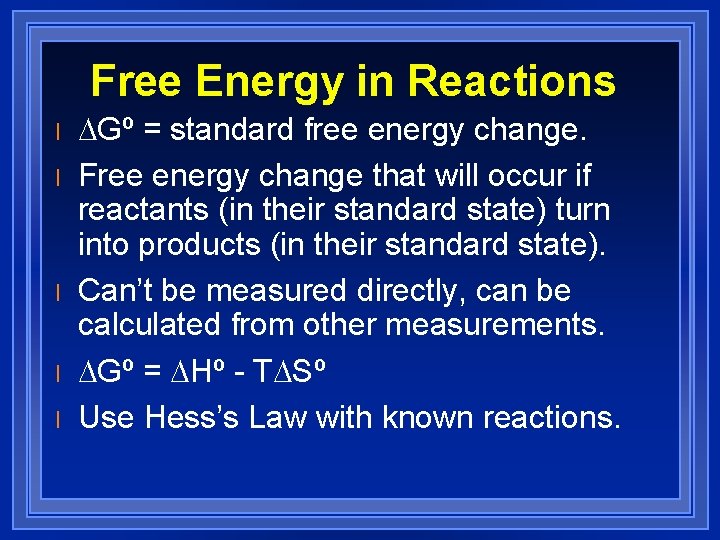Free Energy in Reactions l l l DGº = standard free energy change. Free