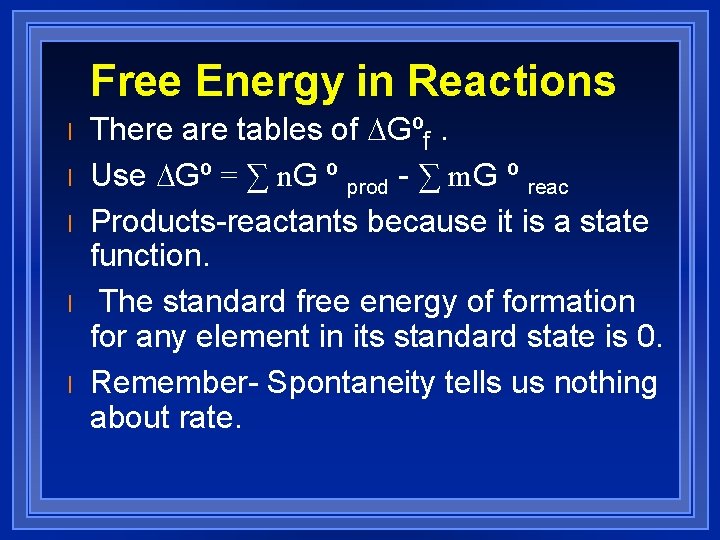 Free Energy in Reactions l l l There are tables of DGºf. Use DGº