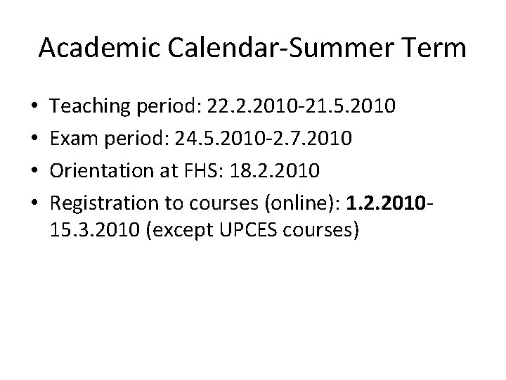 Academic Calendar-Summer Term • • Teaching period: 22. 2. 2010 -21. 5. 2010 Exam