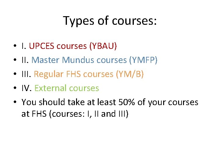 Types of courses: • • • I. UPCES courses (YBAU) II. Master Mundus courses