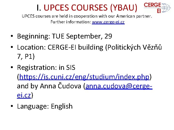 I. UPCES COURSES (YBAU) UPCES courses are held in cooperation with our American partner.