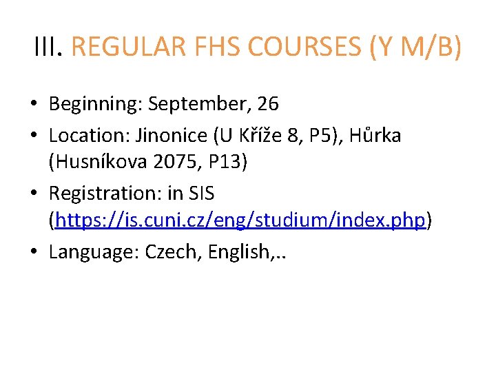 III. REGULAR FHS COURSES (Y M/B) • Beginning: September, 26 • Location: Jinonice (U