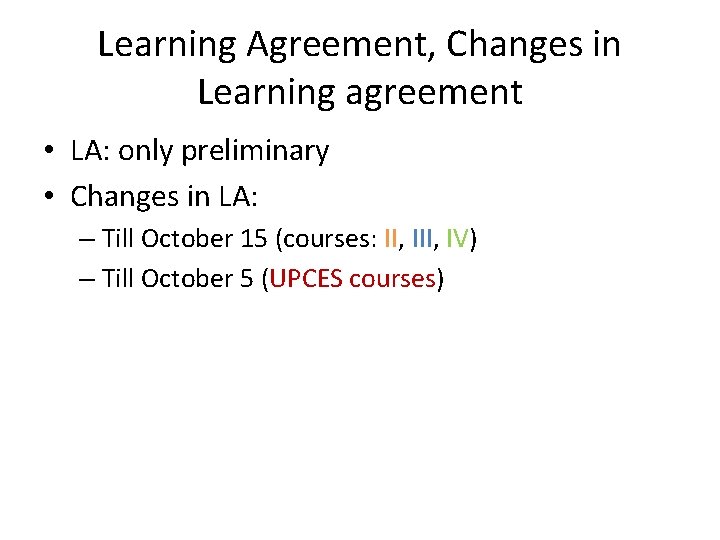 Learning Agreement, Changes in Learning agreement • LA: only preliminary • Changes in LA: