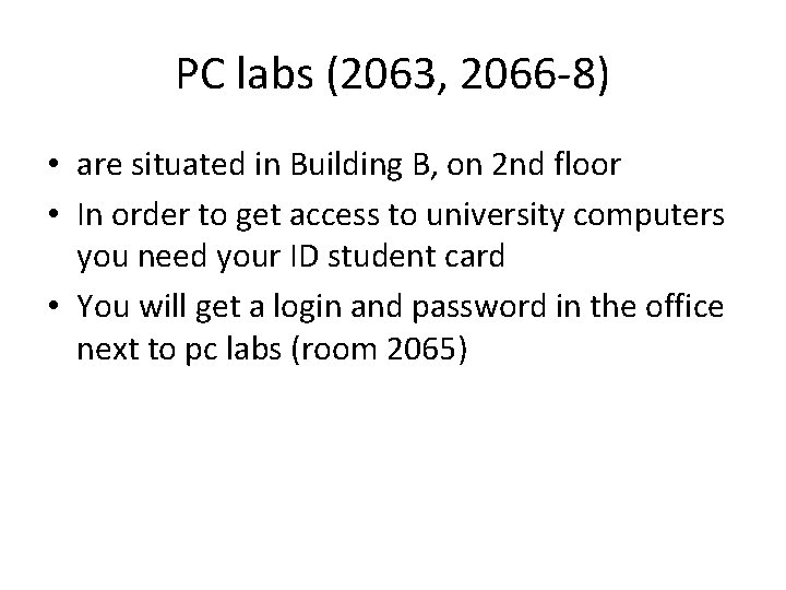 PC labs (2063, 2066 -8) • are situated in Building B, on 2 nd