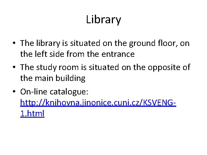 Library • The library is situated on the ground floor, on the left side