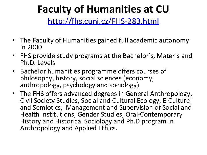 Faculty of Humanities at CU http: //fhs. cuni. cz/FHS-283. html • The Faculty of