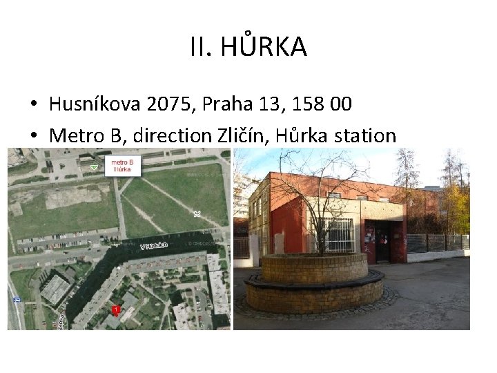 II. HŮRKA • Husníkova 2075, Praha 13, 158 00 • Metro B, direction Zličín,