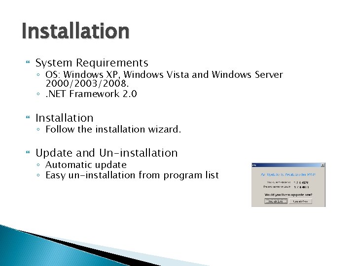 Installation System Requirements Installation Update and Un-installation ◦ OS: Windows XP, Windows Vista and
