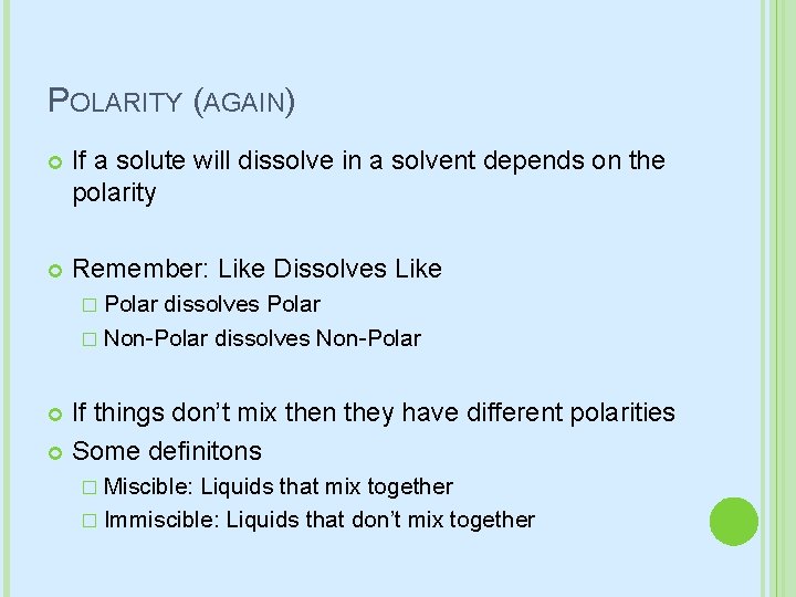 POLARITY (AGAIN) If a solute will dissolve in a solvent depends on the polarity