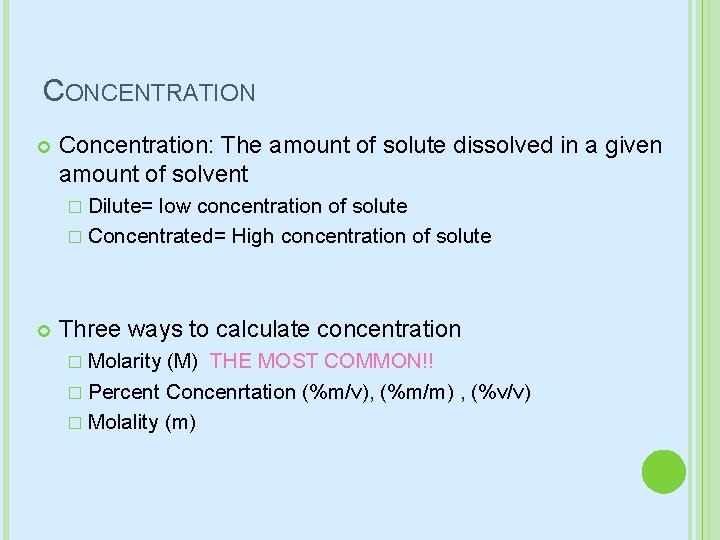 CONCENTRATION Concentration: The amount of solute dissolved in a given amount of solvent �