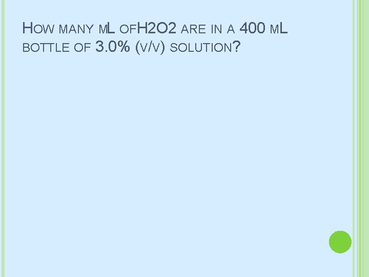 HOW MANY ML OFH 2 O 2 ARE IN A 400 ML BOTTLE OF