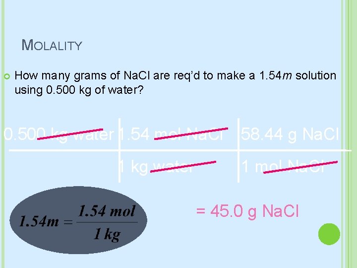 MOLALITY How many grams of Na. Cl are req’d to make a 1. 54