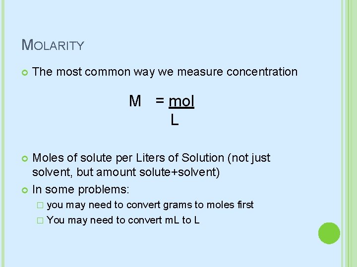 MOLARITY The most common way we measure concentration M = mol L Moles of MOLARITY The most common way we measure concentration M = mol L Moles of