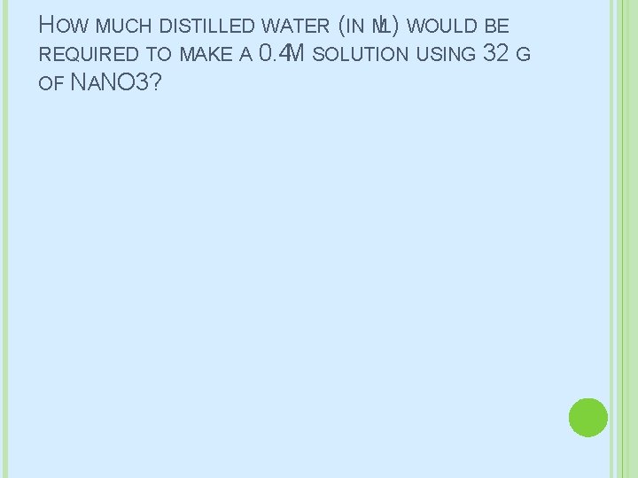 HOW MUCH DISTILLED WATER (IN ML) WOULD BE REQUIRED TO MAKE A 0. 4