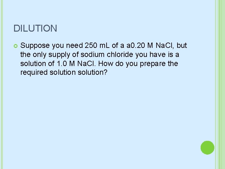 DILUTION Suppose you need 250 m. L of a a 0. 20 M Na. DILUTION Suppose you need 250 m. L of a a 0. 20 M Na.