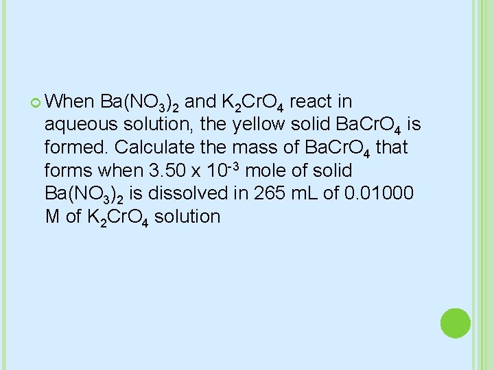  When Ba(NO 3)2 and K 2 Cr. O 4 react in aqueous solution,