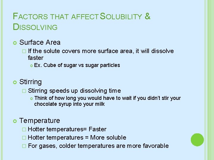 FACTORS THAT AFFECT SOLUBILITY & DISSOLVING Surface Area � If the solute covers more