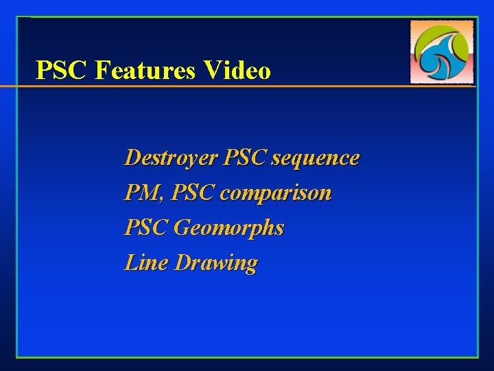 PSC Features Video Destroyer PSC sequence PM, PSC comparison PSC Geomorphs Line Drawing 