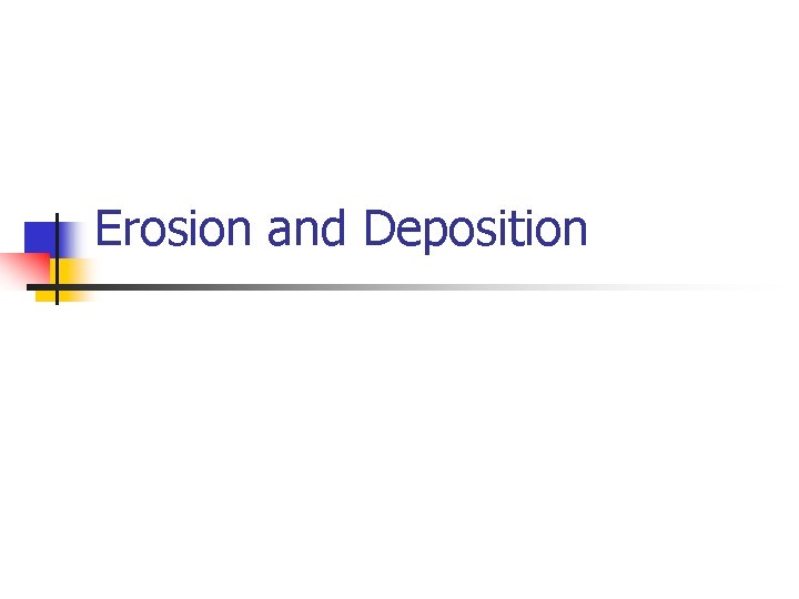 Erosion and Deposition 