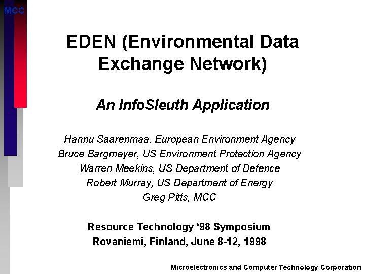 MCC EDEN (Environmental Data Exchange Network) An Info. Sleuth Application Hannu Saarenmaa, European Environment