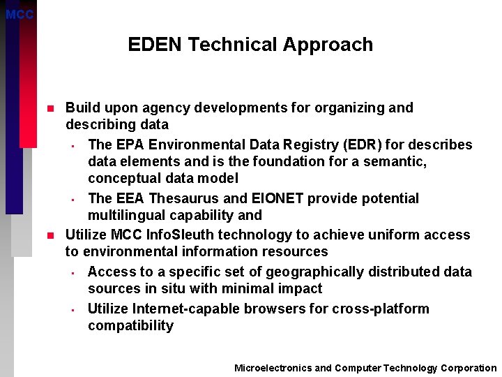 MCC EDEN Technical Approach n n Build upon agency developments for organizing and describing