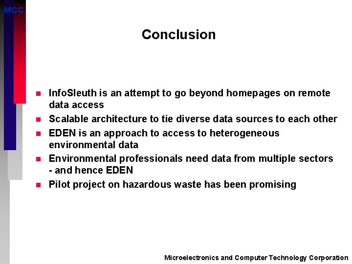 MCC Conclusion n n Info. Sleuth is an attempt to go beyond homepages on