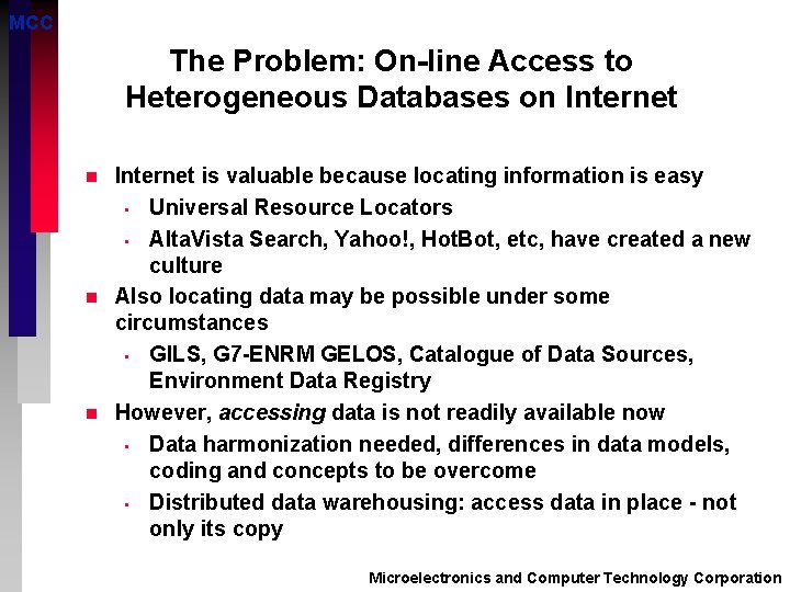 MCC The Problem: On-line Access to Heterogeneous Databases on Internet n n n Internet