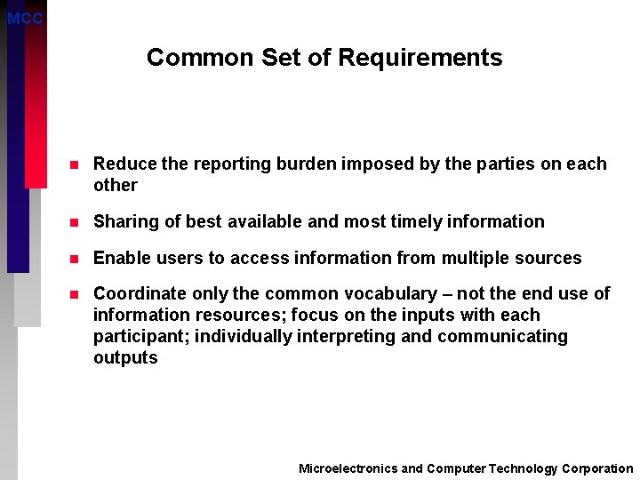 MCC Common Set of Requirements n Reduce the reporting burden imposed by the parties