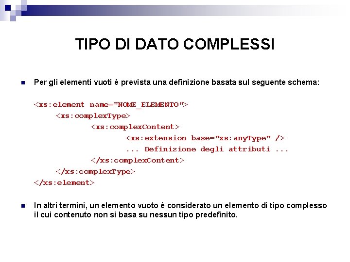 TIPO DI DATO COMPLESSI n Per gli elementi vuoti è prevista una definizione basata