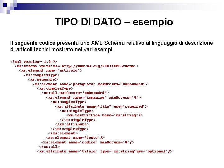 TIPO DI DATO – esempio Il seguente codice presenta uno XML Schema relativo al