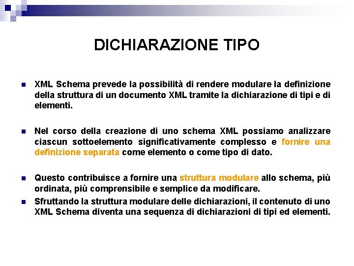 DICHIARAZIONE TIPO n XML Schema prevede la possibilità di rendere modulare la definizione della