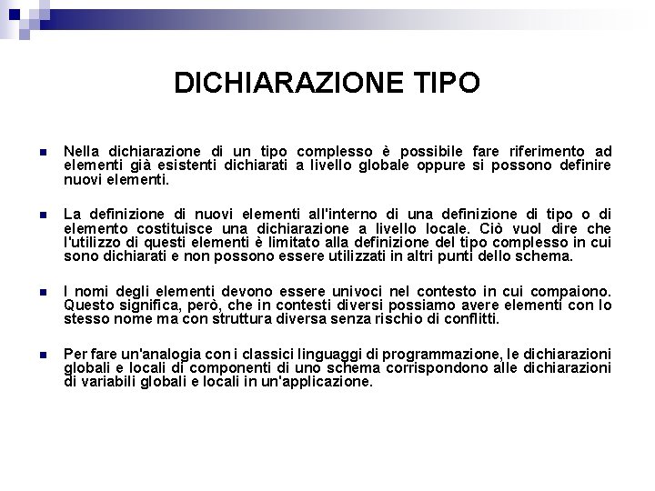 DICHIARAZIONE TIPO n Nella dichiarazione di un tipo complesso è possibile fare riferimento ad