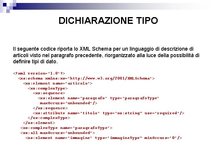 DICHIARAZIONE TIPO Il seguente codice riporta lo XML Schema per un linguaggio di descrizione