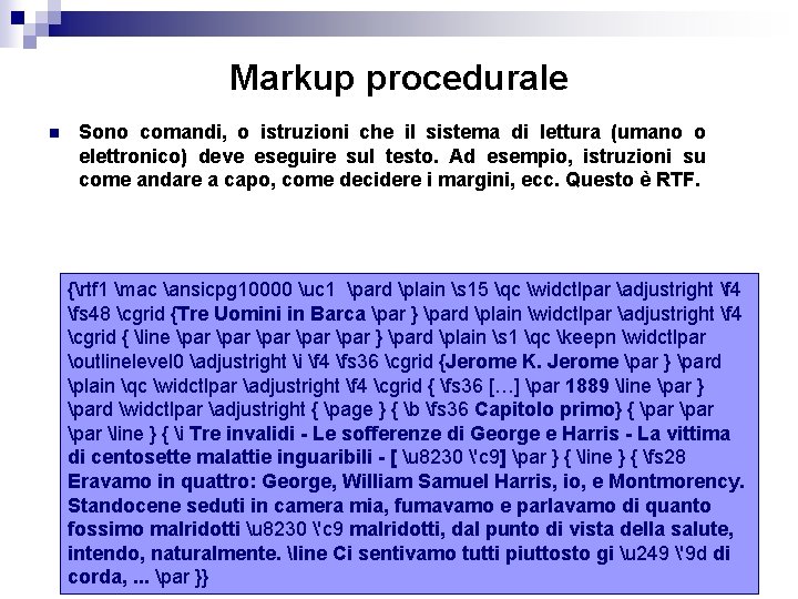 Markup procedurale n Sono comandi, o istruzioni che il sistema di lettura (umano o