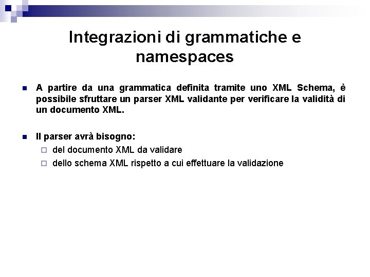 Integrazioni di grammatiche e namespaces n A partire da una grammatica definita tramite uno