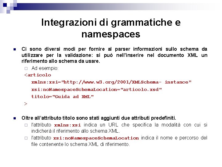 Integrazioni di grammatiche e namespaces n Ci sono diversi modi per fornire al parser