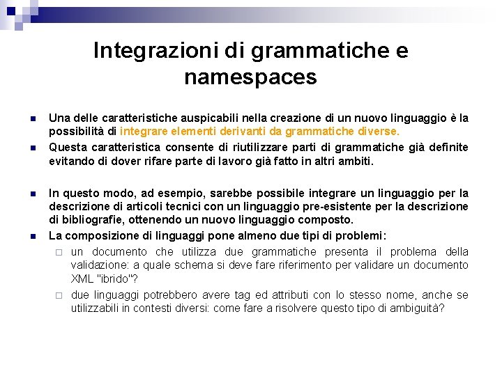 Integrazioni di grammatiche e namespaces n n Una delle caratteristiche auspicabili nella creazione di