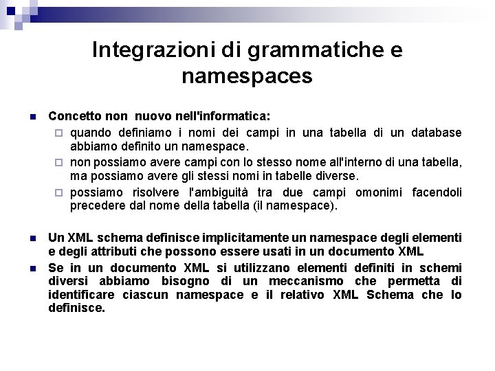 Integrazioni di grammatiche e namespaces n Concetto non nuovo nell'informatica: ¨ quando definiamo i