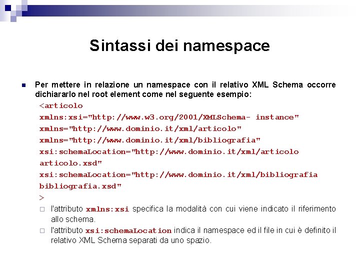 Sintassi dei namespace n Per mettere in relazione un namespace con il relativo XML