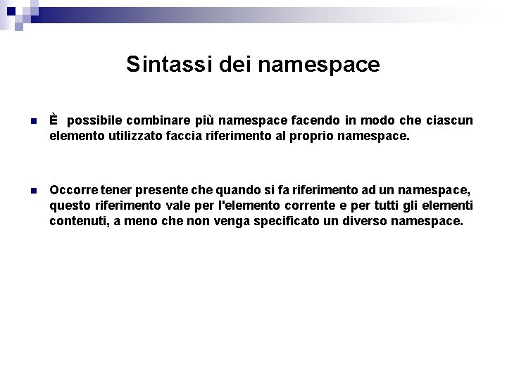 Sintassi dei namespace n È possibile combinare più namespace facendo in modo che ciascun